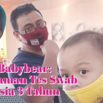 Cerita-Babybear-Pengalaman-Tes-Swab-Anak-Usia-3-Tahun