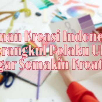 Teman-Kreasi-Indonesia-Merangkul-Pelaku-UKM-Agar-Semakin-Kreatif