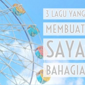 3-lagu-yang-membuat-saya-bahagia