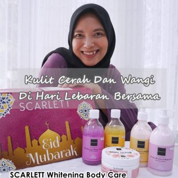 Kulit Cerah Dan Wangi Di Hari Lebaran Bersama Scarlett Whitening Body Care